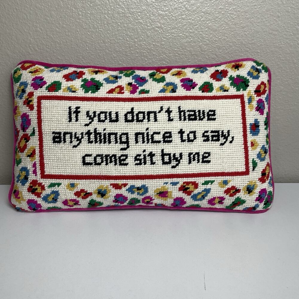Furbish Needlepoint Pillow “If you don't have anything nice to say” 8.5x14"